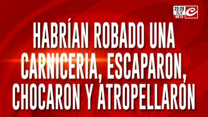 Habrian robado una carniceria, escaparon atropellaron y mataron a una mujer