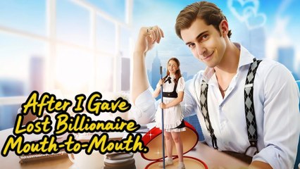 After I Gave Lost Billionaire Mouth-To-Mouth