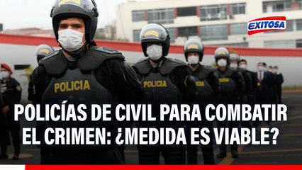 El 50% de policías en Lima vestirá de civil: "No sé qué tan posible es", señala exviceministro