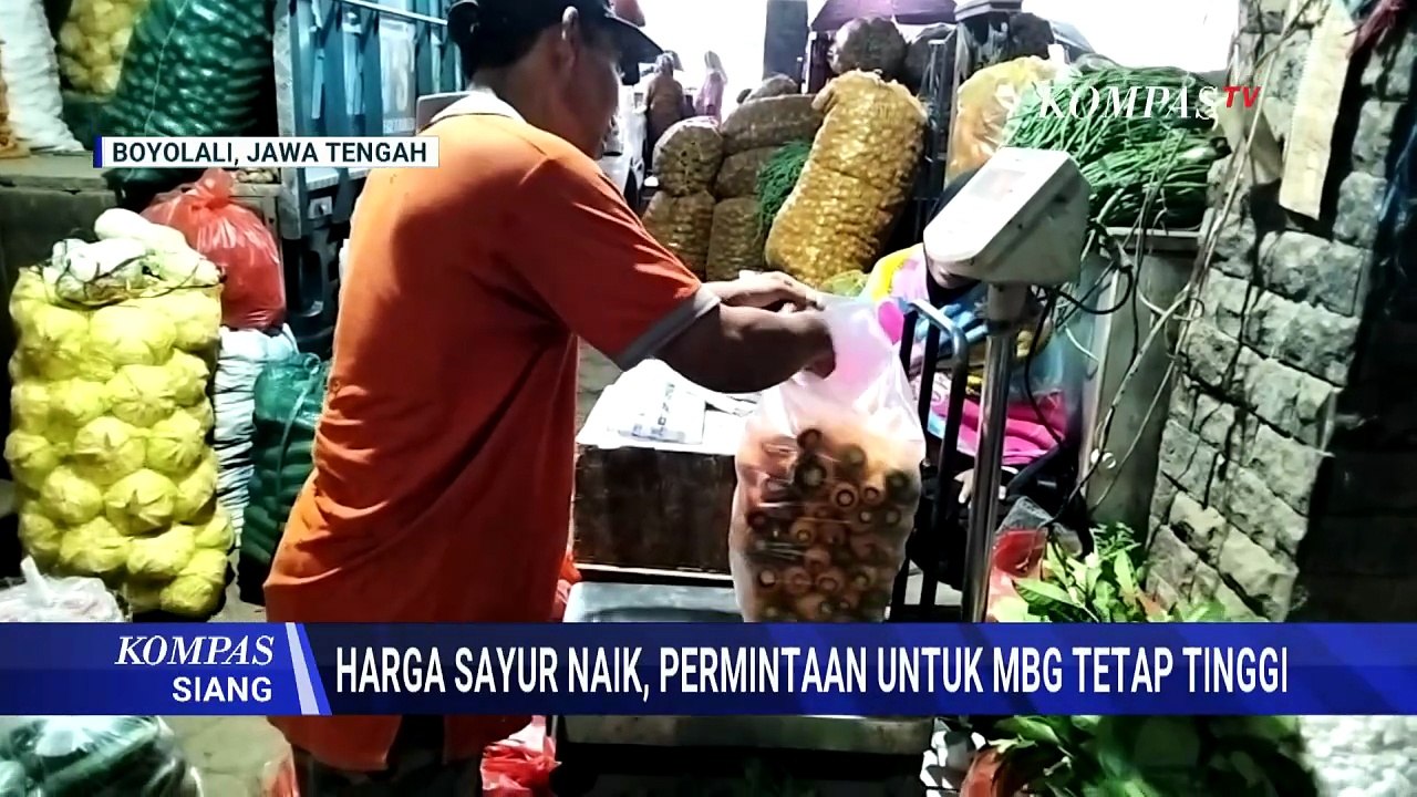 Harga Sayur Naik, Pedagang Sebut Permintaan Sayur untuk MBG Justru Meningkat | KOMPAS SIANG