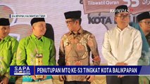 Momen Meriah Penutupan MTQ ke-53 Tingkat Kota Balikpapan | SAPA SIANG