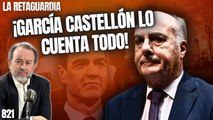 La Retaguardia #821 / ¡Bomba! ¡García Castellón lo cuenta todo! No se corta sobre Sánchez, las cloacas y el 