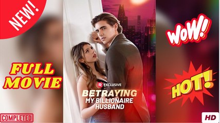 Betraying My Billionaire Husband Full Movie