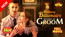 Runaway Billionaire Becomes My Groom 🌷