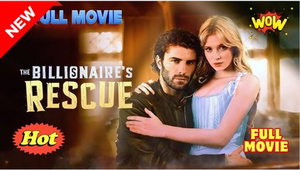 🔥The Billionaire's Rescue - Hot