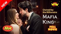Owned By The Billionaire Mafia King Dramashort  - Full Movie