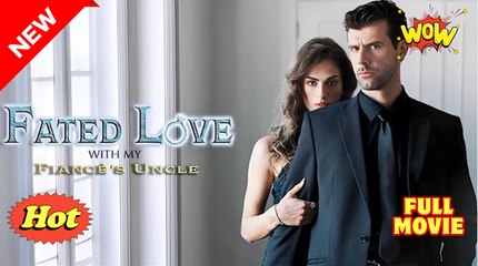 Fa.Te.D Lo.V.E Wi.Th M.Y Fi.An.Ce's Un.Cle - Full Movie