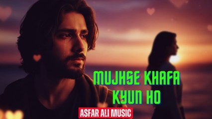 Mujhse Khafa Kyun Ho