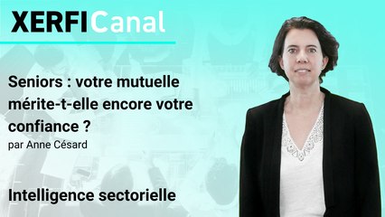 Seniors : votre mutuelle mérite-t-elle encore votre confiance ? [Anne Césard]