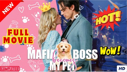 Mafia Boss Becomes My Pet FULL MOVIE