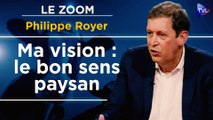 Zoom - Philippe Royer : Retour au réel, fin des illusions, le choix du bon sens