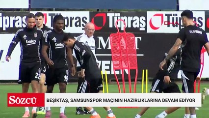 Beşiktaş, Samsunspor maçının hazırlıklarına devam ediyor