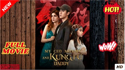 My CEO Mommy And Kung Fu Daddy (2025) - FULL & DETAILED VERSION