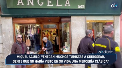 Miquel Aguiló: "Entran muchos turistas a curiosear, gente que no había visto en su vida una mercería clásica"
