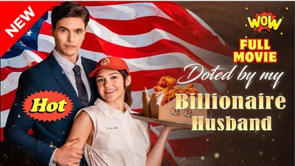 Doted By My Billionaire Husband Full Movies English Sub