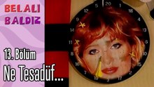 Ne Tesedüf... - Belalı Baldız 13. Bölüm