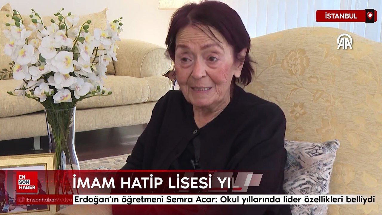 Erdoğan’ın öğretmeni Semra Acar: Okul yıllarında lider özellikleri belliydi