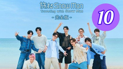 Traveling with Snow Man Episode 10 Engsub
