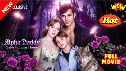 Bring Mommy Back, Alpha Daddy Full Movie