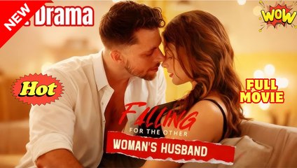 Falling for the Other Woman's Husband - Full Movie HD - Best Drama ShortFilms Hot Romantic Love