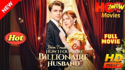 From Trash To Cash- How I Found A Billionaire - Full Movie HD