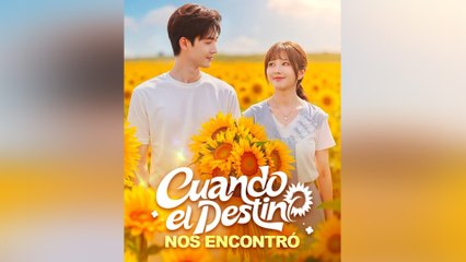 Cuando El Destino Nos Encontró Episodio Completo