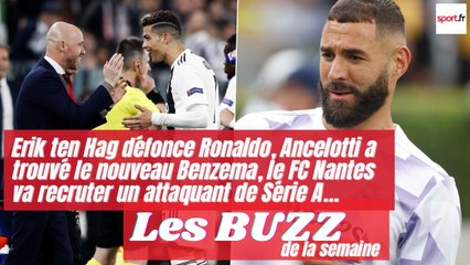 Ten Hag défonce CR7, Ancelotti a trouvé le nouveau Benzema, Nantes va recruter un attaquant
