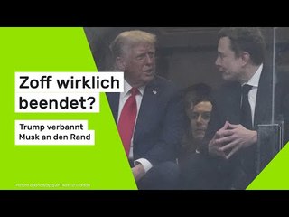 Zoff wirklich beendet? Donald Trump verbannt Elon Musk an den Rand