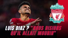Liverpool : Le père de Luis Diaz passe aux aveux, « Nous disions qu’il allait mourir »…