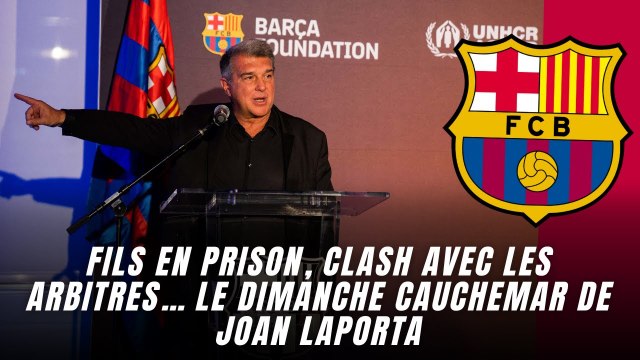 Barça : Fils en prison, clash avec les arbitres… le dimanche cauchemar de Joan Laporta