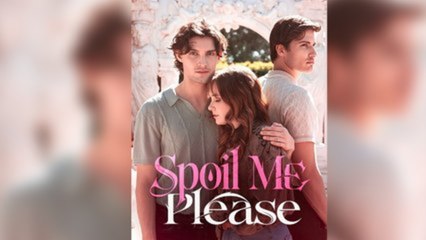 Spoil Me Please Full Movie - FULL MOVIES ENGLISH SUB