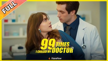 [ Hot 2025????] 99 Times I Chased My Doctor Full Movie_FlareFlow
