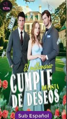 [SUB ESPAÑOL] El millonario cumple mi lista de deseos serie completa