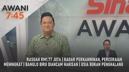 AWANI 7:45 [20/11/2025] – Rasuah RM1.77 juta | Kadar perkahwinan, perceraian meningkat | Banglo biru diancam hakisan | Usia bukan penghalang