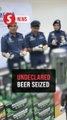 RM2.71mil worth of undeclared beer seized at Port Klang