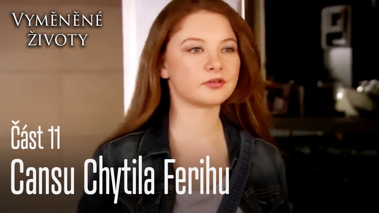 Cansu chytila ​​Ferihu - Vyměněné životy  Feriha 11.díl