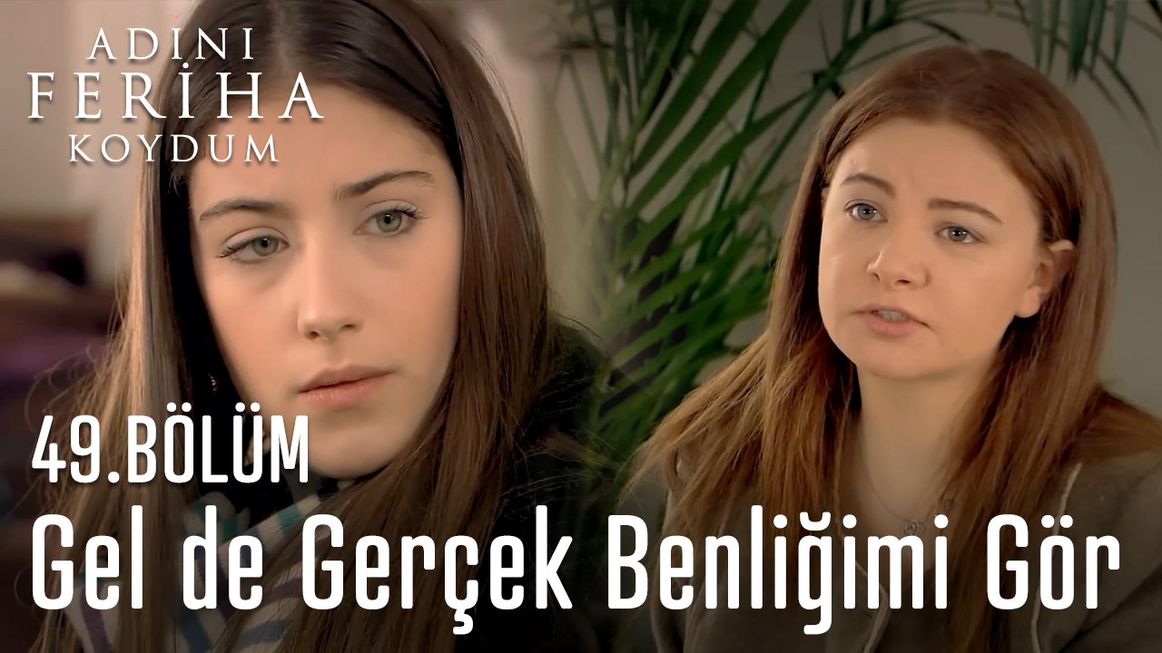 Gerçek Benliğimi Gör - Adını Feriha Koydum 49. Bölüm
