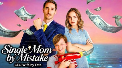 Single Mom by Mistake, Ceo Wife by Fake Full movie
