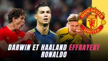Manchester United : Darwin et Haaland effrayent Ronaldo et le Portugais veut se faire la malle