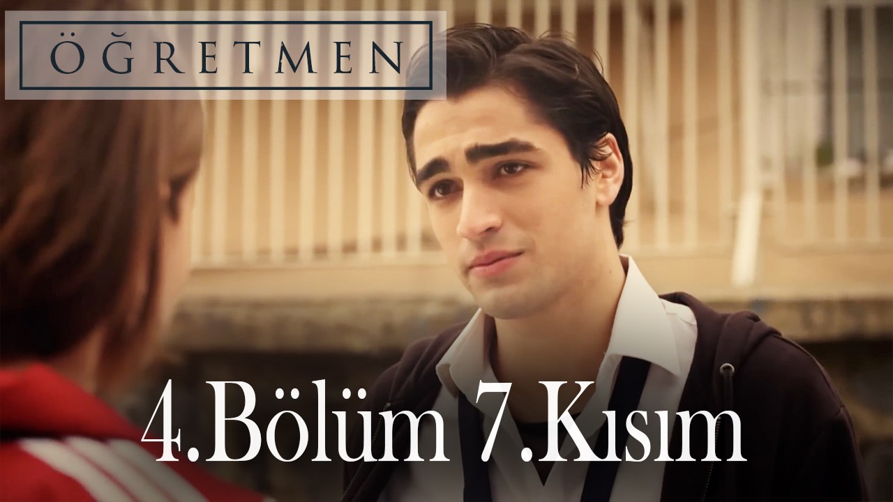 Öğretmen 4.Bölüm 7.Kısım