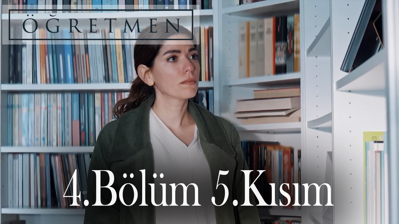 Öğretmen 4.Bölüm 5.Kısım