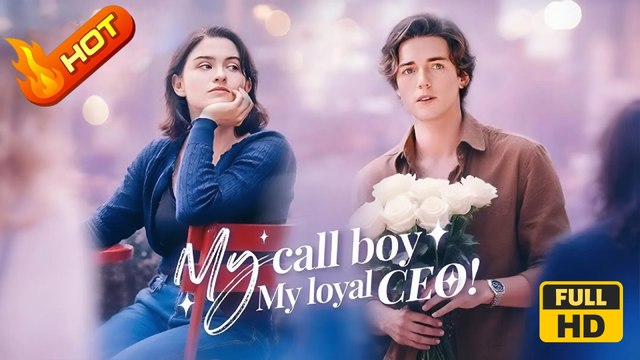 My Call Boy My Loyal CEO | Full Movie HD - SweetRomance Love Romantic Independent Woman Strong-Willed Playing Dumb Lost Child Revenge Mistaken Identity Identity Reveal