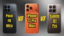 Poco F8 Ultra vs iPhone 17 Pro Max vs Xiaomi 15T Pro