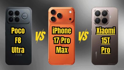 Poco F8 Ultra vs iPhone 17 Pro Max vs Xiaomi 15T Pro