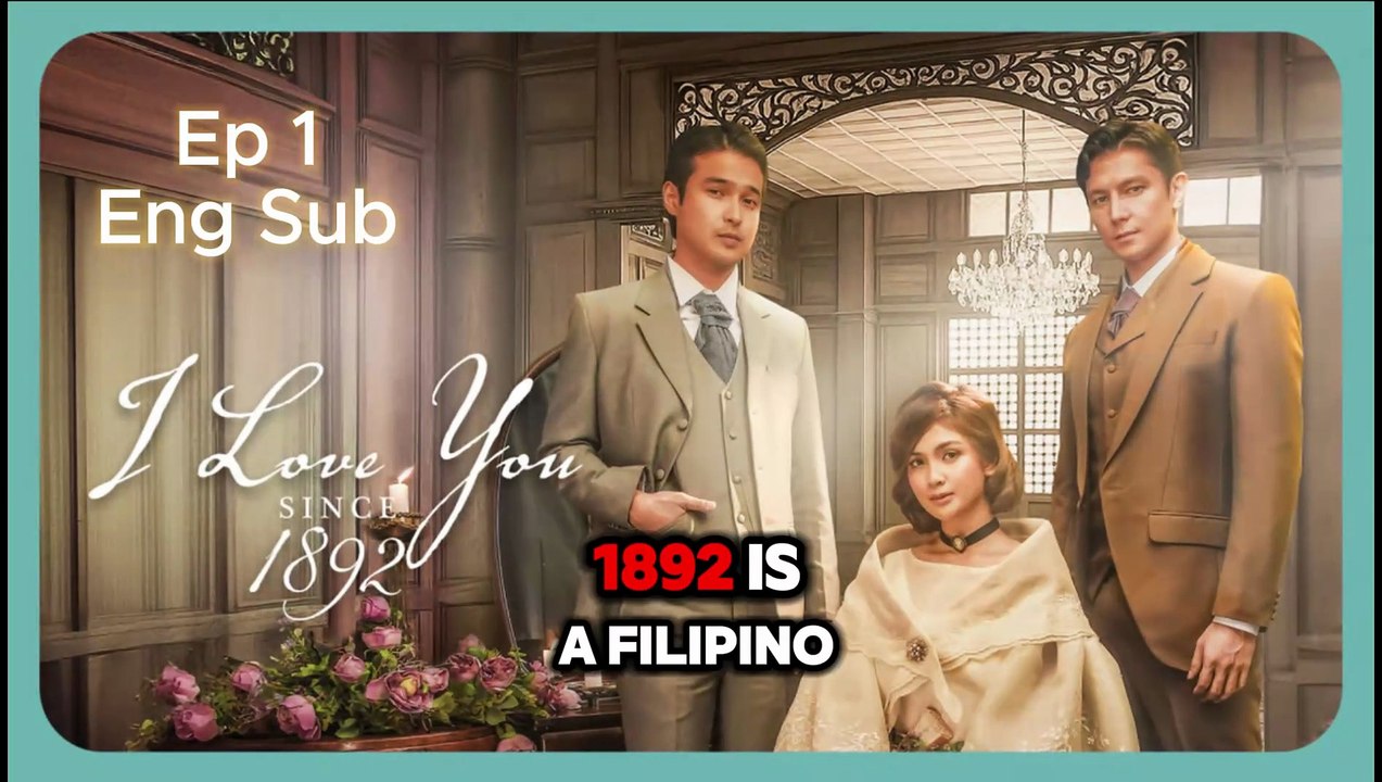 I Love You Since 1892 New Filipino Drama Episode 1 English Subtitles Recap