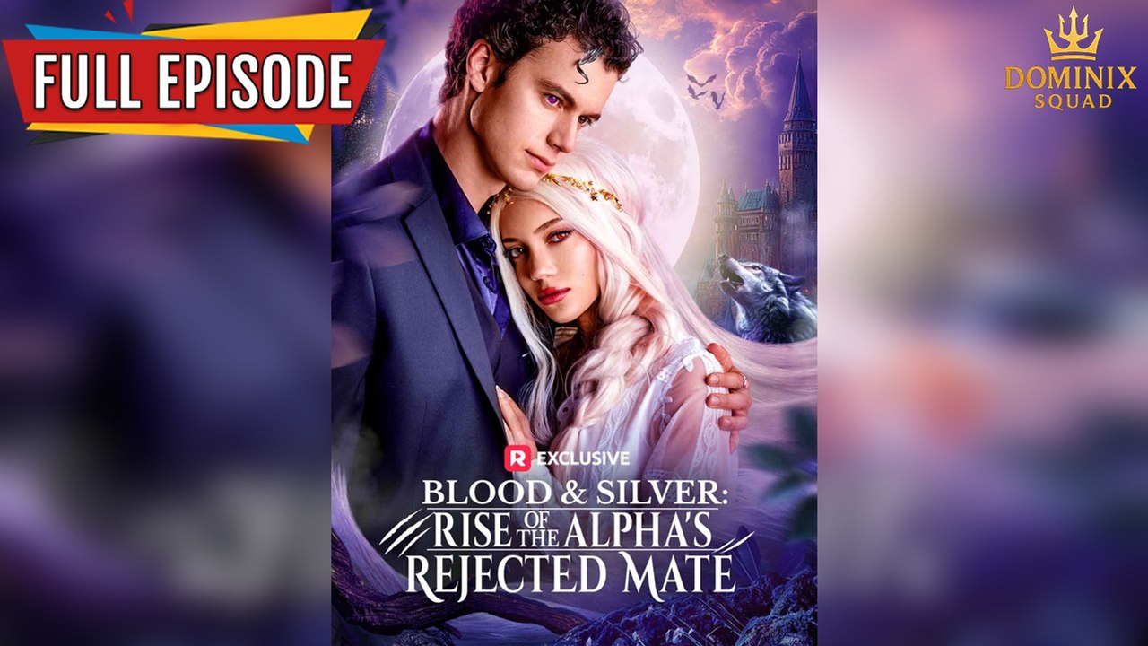 Blood & Silver: Rise of the Alpha's Rejected Mate (2025) [ SHORT DRAMA | FULL ]