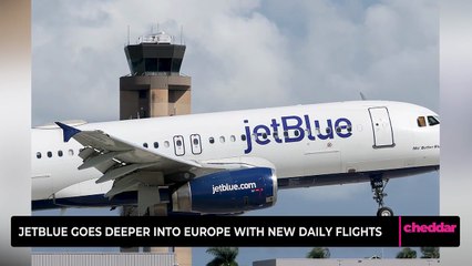 JetBlue Goes Deeper into Europe with New Daily Flights