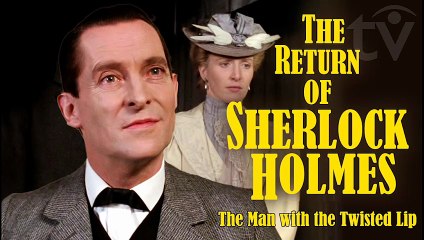 The Return of Sherlock Holmes (1986) Jeremy Brett in Conan Doyle’s stories - The Man with the Twisted Lip S.1 E.6