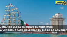 ¿Cuándo llega el buque Cuauhtémoc a Veracruz para celebrar el Día de la Armada_