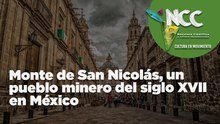 Monte de San Nicolás, un pueblo minero del siglo XVII en México
